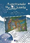 Aspettando la notte santa. Calendario d'Avvento con le canzoni del Piccolo Coro dell'Antoniano di Bologna. Con CD Audio libro