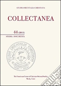 Studia orientalia christiana. Collectanea. Studia, documenta (2011). Ediz. araba, francese e inglese. Vol. 44 libro