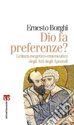 Dio fa preferenze? Lettura esegetico-ermeneutica degli Atti degli Apostoli libro