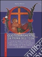 Quotidianamente da prima del 1336. La processione che celebra la Morte e Risurrezione del Signore nella basilica del Santo Sepolcro di Gerusalemme libro