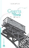 Guerra e Shoà. Frammenti di memoria libro