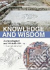 Knowledge and wisdom. Archaeological and historical essays in honour of Leah Di Segni libro