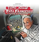 Topo Jorge e papa Francesco. Il mistero di Gerusalemme libro