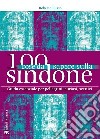 100 cose da sapere sulla Sindone. Guida essenziale per pellegrini, curiosi, scettici libro