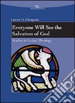 Everyone will see the salvation of god. Studies in Lukan theology libro