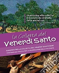 La Colletta del Venerdì Santo. Sussidio per la Colletta del Venerdì Santo 2015. Contiene una traccia per la celebrazione della Via Crucis libro