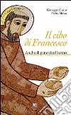 Il cibo di Francesco. Anche di pane vive l'uomo libro