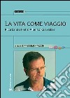 La vita come viaggio. Ricordando Pietro Alberto Kaswalder libro