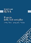 Il Canto della fede semplice. Chiara d'Assisi, Sorella povera di Cristo libro