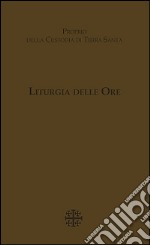 Liturgia delle Ore. Proprio della Custodia di Terra Santa