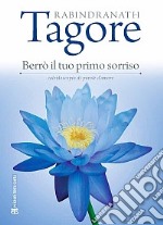 Berrò il tuo primo sorriso. Caleidoscopio di parole d'amore libro