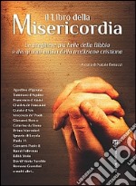 Il libro della misericordia. Le preghiere più belle della Bibbia e dei grandi autori della tradizione cristiana