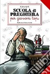 Scuola di preghiera per giovani topi. Ediz. illustrata libro