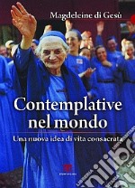 Contemplative nel mondo. Una nuova idea di vita consacrata