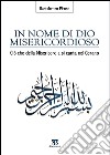 In nome di Dio Misericordioso. Ciò che della misericordia si canta nel Corano libro