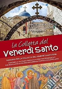 La Colletta del Venerdì Santo. Sussidio per la Colletta del Venerdì Santo 2016 libro