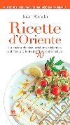 Ricette d'Oriente. La cucina ebraica, cristiana e islamica del Medio Oriente in 90 ricette festive libro