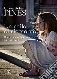 Un chilo di cioccolato. Diario di una ragazza ebrea ad Auschwitz libro