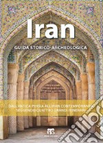 Iran. Guida storico-archeologica