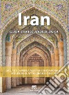 Iran. Guida storico-archeologica libro