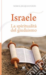 Israele. La spiritualità del giudaismo libro