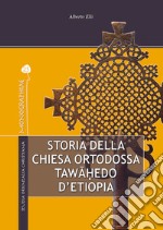 Storia della Chiesa ortodossa Twahedo di Etiopia libro