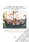 Itinerari e cronache francescane in Terra Santa (1500-1800). Antiche edizioni a stampa sui luoghi santi, la presenza francescana e il pellegrinaggio nella provincia d'oltremare libro