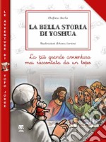 La bella storia di Yoshua. La più grande avventura mai raccontata da un topo libro