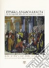 «Itinera ad loca sancta». I libri di viaggio delle biblioteche francescane di Gerusalemme. Catalogo delle edizioni dei secoli XV-XVIII libro di Tedesco Alessandro