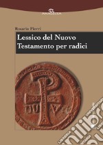 Lessico del Nuovo Testamento per radici libro