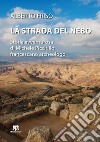 La strada del Nebo. Storia avventurosa di Michele Piccirillo, francescano archeologo libro di Friso Alberto