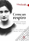 Come un respiro. Cammino spirituale di Luisa Jaques, suor Maria della Trinità, clarissa di Gerusalemme libro di Sayegh Sélim