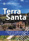 Terra Santa. Guida francescana per pellegrini e viaggiatori. La guida della Custodia di Terra Santa libro