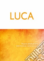 Luca. Nuova traduzione ecumenica commentata libro