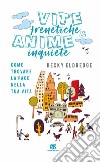 Vite frenetiche & anime inquiete. Come trovare la pace nella tua vita libro