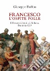 Francesco l'ospite folle. Il Povero di Assisi e il Sultano. Damietta 1219 libro di Buffon Giuseppe