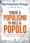 Perché il populismo fa male al popolo. Le deviazioni della democrazia e l'antidoto del «popolarismo» libro di Sorge Bartolomeo Tintori Chiara