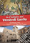 La Colletta del Venerdì santo. Sussidio 2019 - Contiene la Via Crucis con meditazioni del Padre Custode di Terra Santa fra Francesco Patton libro