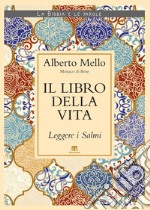 Il libro della vita. Leggere i Salmi libro