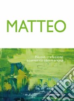 Matteo. Nuova traduzione ecumenica commentata libro