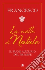 La notte di Natale. Il buon augurio del presepe libro