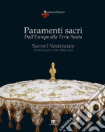 Paramenti sacri. Dall'Europa alla Terra Santa. Ediz. italiana e inglese libro