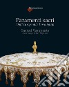 Paramenti sacri. Dall'Europa alla Terra Santa. Ediz. italiana e inglese libro