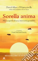 Sorella anima. Alla scoperta di una interiorità possibile