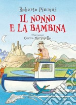 Il nonno e la bambina. Ediz. a colori libro