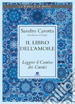 Il libro dell'amore. Leggere il Cantico dei Cantici