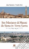 Ser Mariano di Nanni da Siena in Terra Santa. Il terzo pellegrinaggio (1431) libro