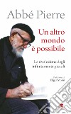 Un altro mondo è possibile. La rivoluzione degli infinitamente piccoli libro di Abbé Pierre