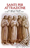 Santi per attrazione. I Protomartiri francescani tra Antonio di Padova e Chiara d'Assisi libro