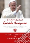 «Querida Amazonia». Testo integrale della Esortazione postsinodale e del Documento Finale del Sinodo speciale per l'Amazzonia libro